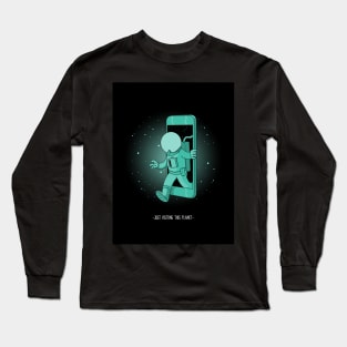 Just Visiting This Planet Long Sleeve T-Shirt